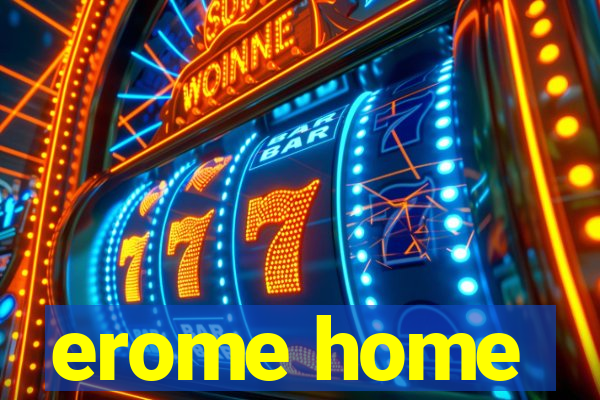 erome home